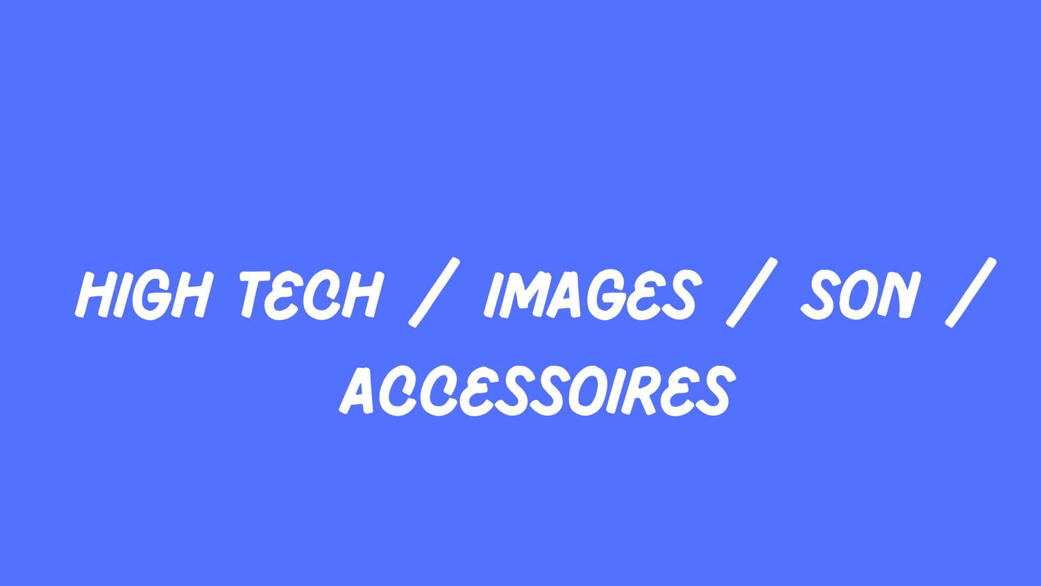 High Tech / Images / Sound / Accessories
